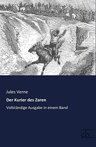 Der Kurier des Zaren: Vollstaendige Ausgabe in einem Band: Vollständige Ausgabe in einem Band von Europischer Literaturvlg
